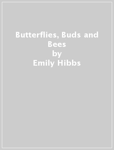 Butterflies, Buds and Bees - Emily Hibbs