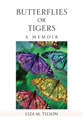 Butterflies or Tigers: a Memoir