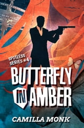 Butterfly in Amber (Spotless Series #4)