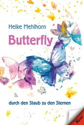 Butterfly  durch den Staub zu den Sternen