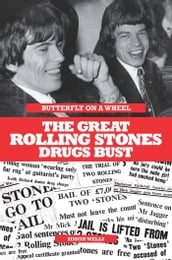 Butterfly on a Wheel: The Great Rolling Stones Drugs Bust