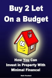 Buy to Let on a Budget - How You Can Invest in Property With Minimal Finance!
