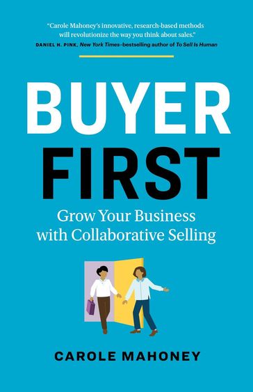 Buyer First: Grow Your Business with Collaborative Selling - Carole Mahoney