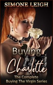 Buying Charlotte - The Complete  Buying the Virgin 