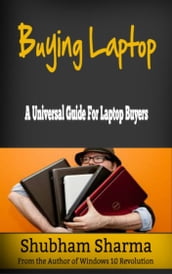 Buying Laptop: A Universal Guide for Laptop Buyers