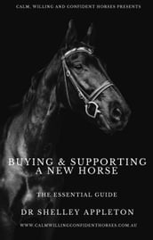 Buying & Supporting a New Horse - The Essential Guide