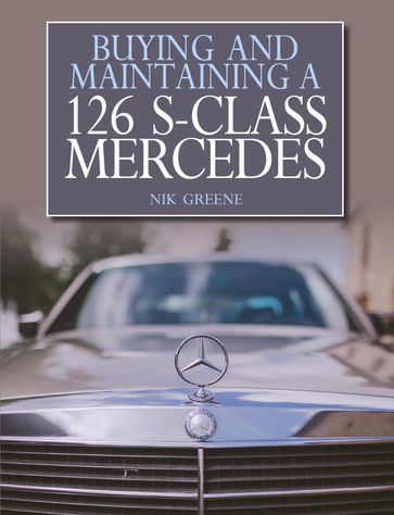 Buying and Maintaining a 126 S-Class Mercedes - Nik Greene