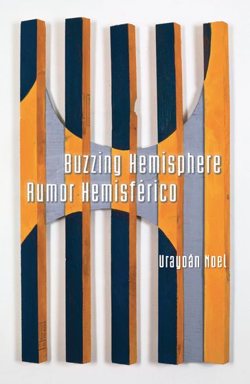 Buzzing Hemisphere / Rumor Hemisférico - Urayoán Noel