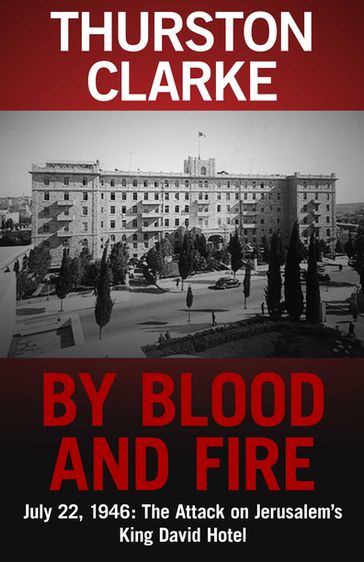 By Blood and Fire - Thurston Clarke