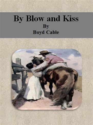 By Blow and Kiss - Boyd Cable