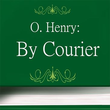 By Courier - O. Henry