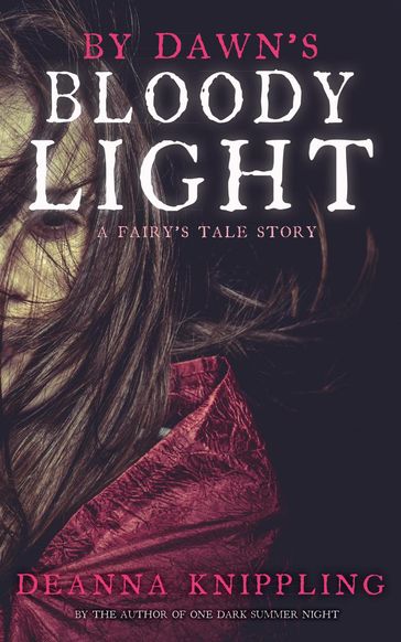By Dawn's Bloody Light - DeAnna Knippling