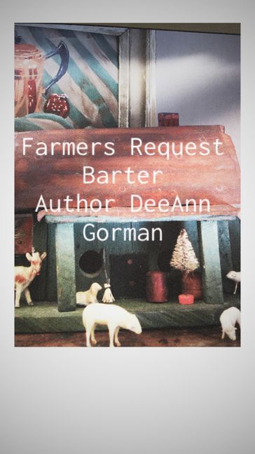 By Farmers Request Barter - Dee Ann Gorman