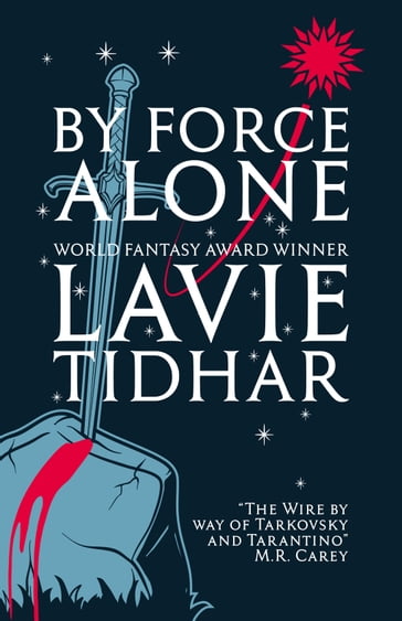 By Force Alone - Lavie Tidhar