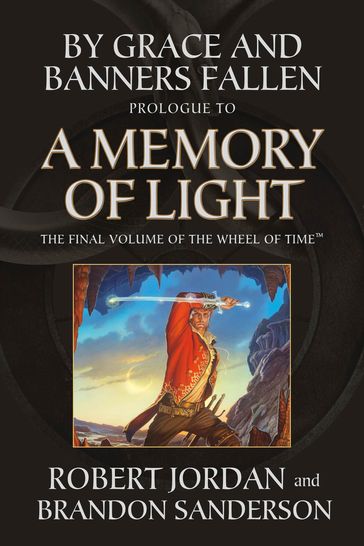 By Grace and Banners Fallen: Prologue to A Memory of Light - Robert Jordan - Brandon Sanderson