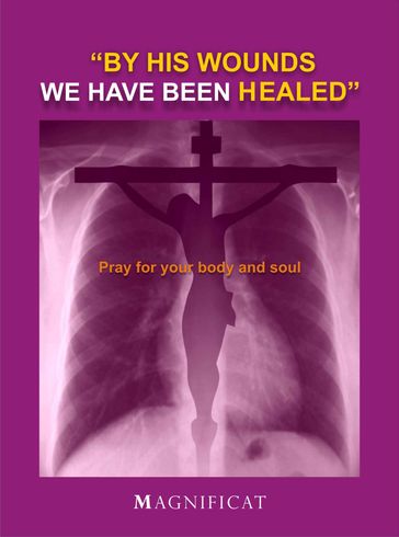 By His Wounds We Have Been Healed: Pray For Disease - Magnificat