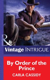 By Order of the Prince (Cowboys Royale, Book 4) (Mills & Boon Intrigue)