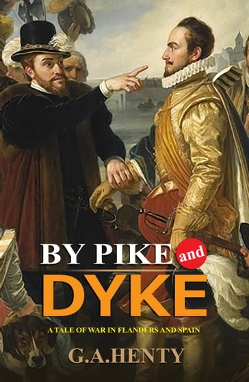 By Pike and Dyke - G.A. Henty