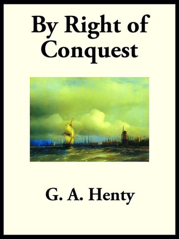 By Right of Conquest - G. A. Henty