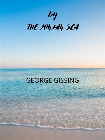 By The Ionian Sea - George Gissing