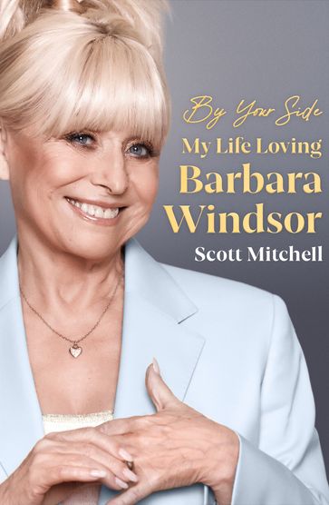 By Your Side: My Life Loving Barbara Windsor - Scott Mitchell