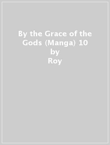By the Grace of the Gods (Manga) 10 - Roy - Ranran - Ririnra