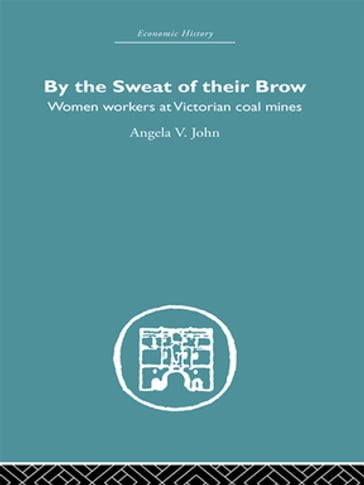 By the Sweat of Their Brow - Angela V. John