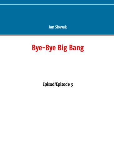 Bye-Bye Big Bang - Jan Slowak