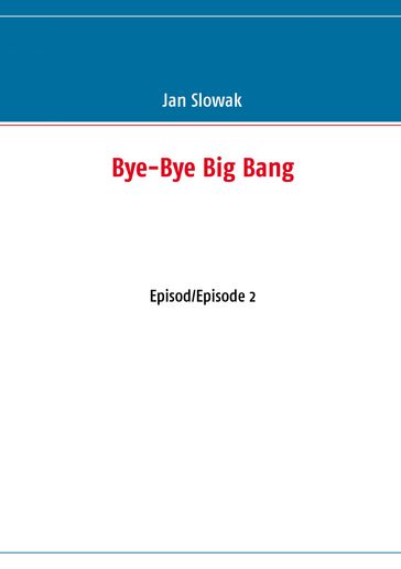 Bye-Bye Big Bang - Jan Slowak