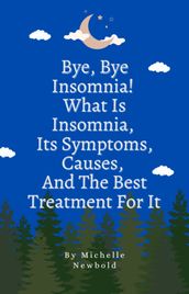 Bye Bye Insomnia! What Is Insomnia, It