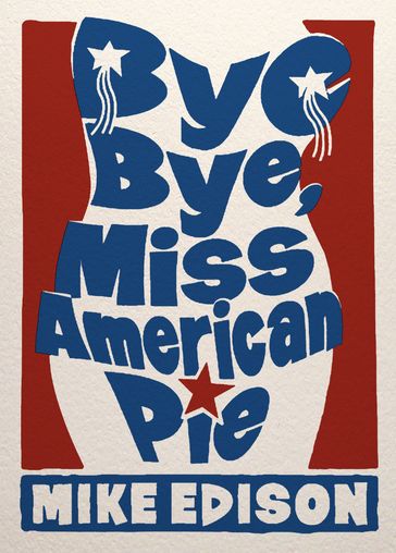 Bye Bye, Miss American Pie - Mike Edison