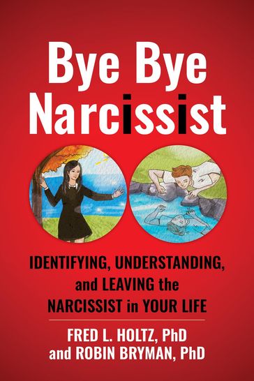 Bye Bye Narcissist - Fred L Holtz - Robin Bryman