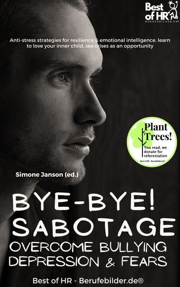 Bye-Bye Sabotage! Overcome Bullying Depression & Fears - Simone Janson
