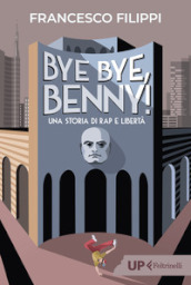 Bye bye Benny! Una storia di rap e libertà