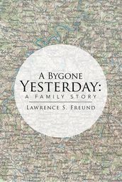 A Bygone Yesterday: a Family Story