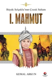 Büyük Selçuklunun Çocuk Sultan I. Mahmut