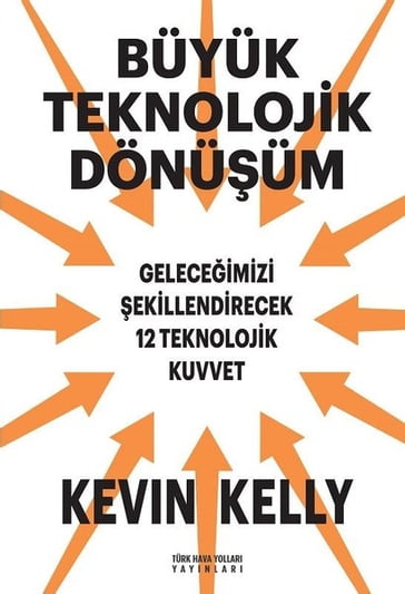 Büyük Teknolojik Dönüüm - Kevin Kelly