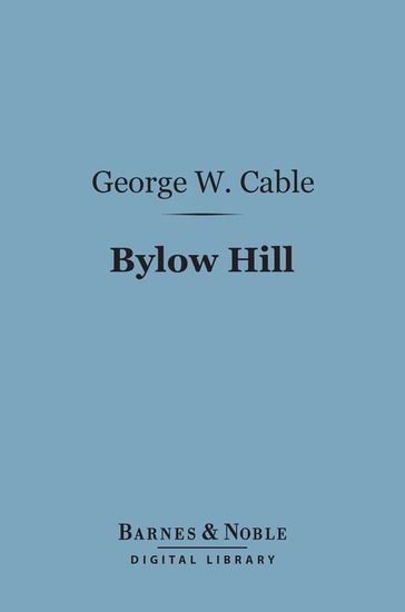 Bylow Hill (Barnes & Noble Digital Library) - George Washington Cable