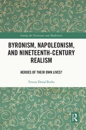 Byronism, Napoleonism, and Nineteenth-Century Realism