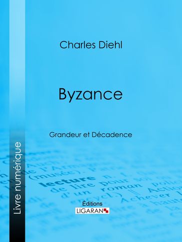 Byzance - Charles Diehl - Ligaran
