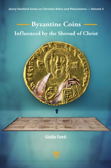 Byzantine Coins Influenced by the Shroud of Christ - Giulio Fanti