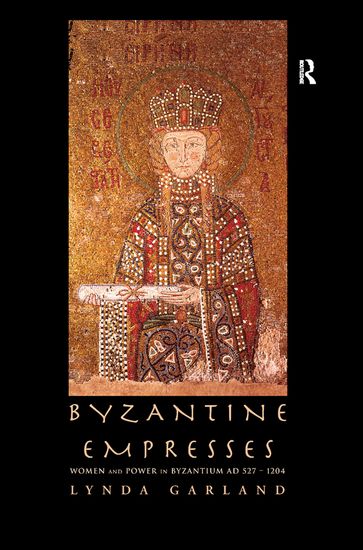 Byzantine Empresses - Lynda Garland