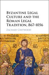 Byzantine Legal Culture and the Roman Legal Tradition, 8671056