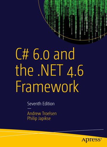 C# 6.0 and the .NET 4.6 Framework - Andrew Troelsen - Philip Japikse