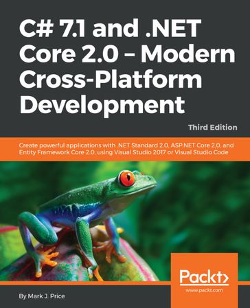 C# 7.1 and .NET Core 2.0  Modern Cross-Platform Development - Third Edition - Mark J. Price