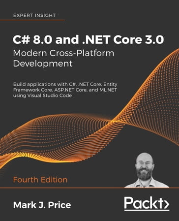C# 8.0 and .NET Core 3.0  Modern Cross-Platform Development - Mark J. Price