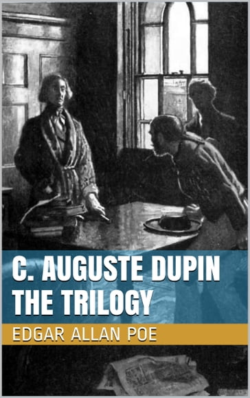 C. Auguste Dupin - The Trilogy - Edgar Allan Poe