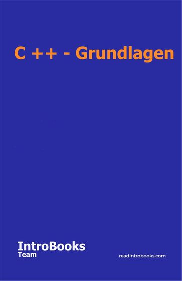 C ++ - Grundlagen - IntroBooks Team