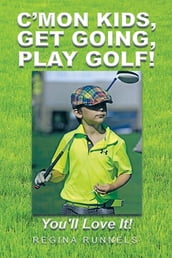 C Mon Kids, Get Going, Play Golf!