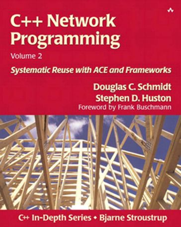 C++ Network Programming, Volume 2 - Douglas Schmidt - Stephen Huston